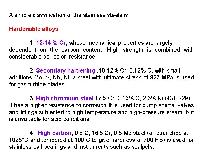 A simple classification of the stainless steels is: Hardenable alloys 1. 12 -14 %