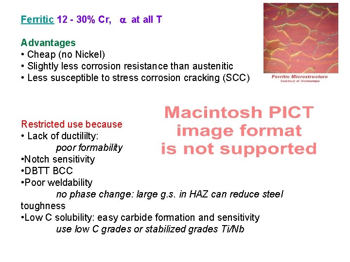 Ferritic 12 - 30% Cr, at all T Advantages • Cheap (no Nickel) •