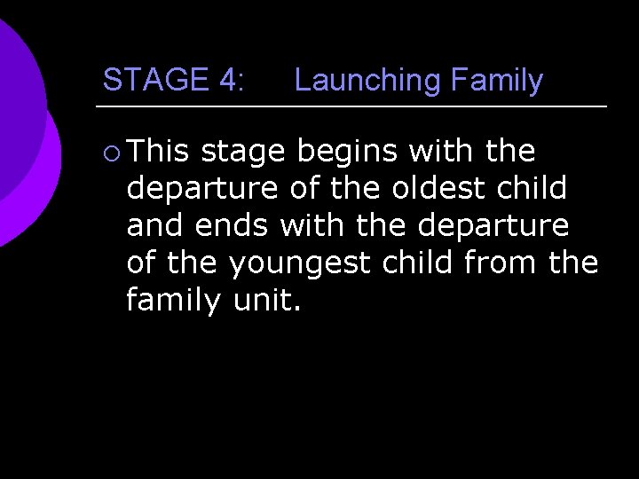 STAGE 4: ¡ This Launching Family stage begins with the departure of the oldest