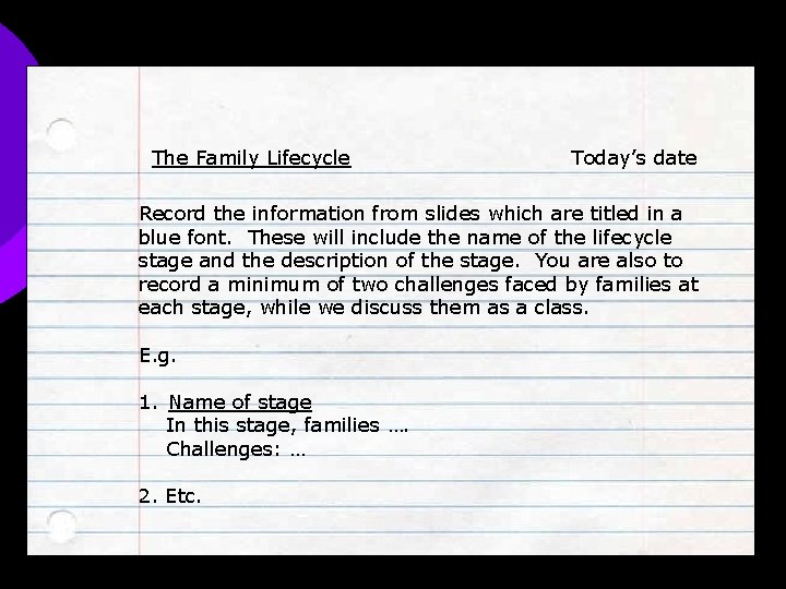The Family Lifecycle Today’s date Record the information from slides which are titled in
