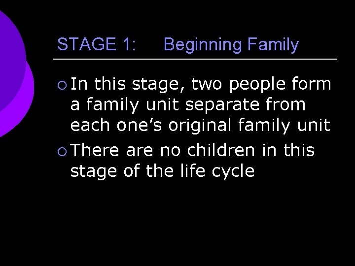 STAGE 1: ¡ In Beginning Family this stage, two people form a family unit