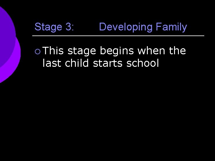 Stage 3: ¡ This Developing Family stage begins when the last child starts school