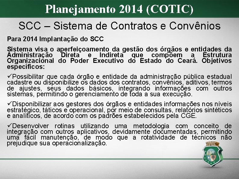Planejamento 2014 (COTIC) SCC – Sistema de Contratos e Convênios Para 2014 Implantação do