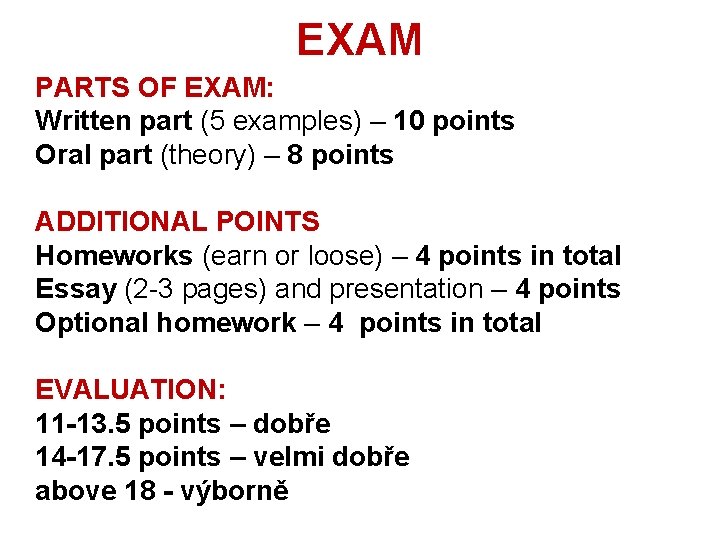 EXAM PARTS OF EXAM: Written part (5 examples) – 10 points Oral part (theory)