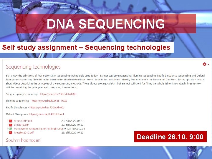 DNA SEQUENCING Self study assignment – Sequencing technologies Deadline 26. 10. 9: 00 