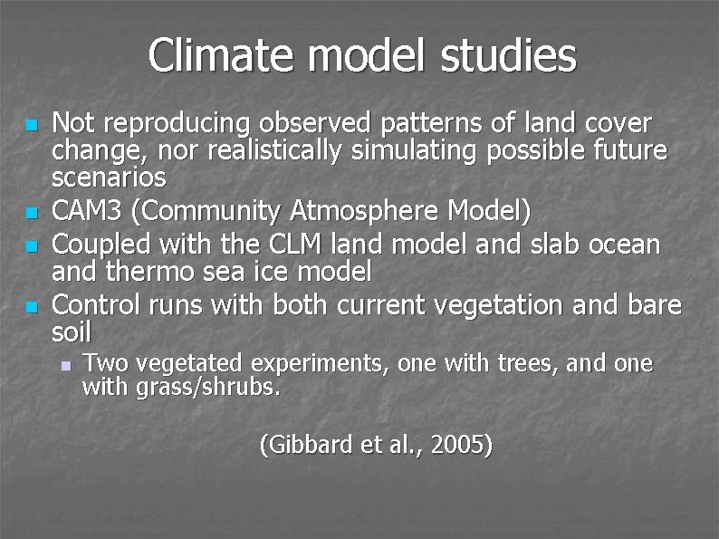 Climate model studies n n Not reproducing observed patterns of land cover change, nor