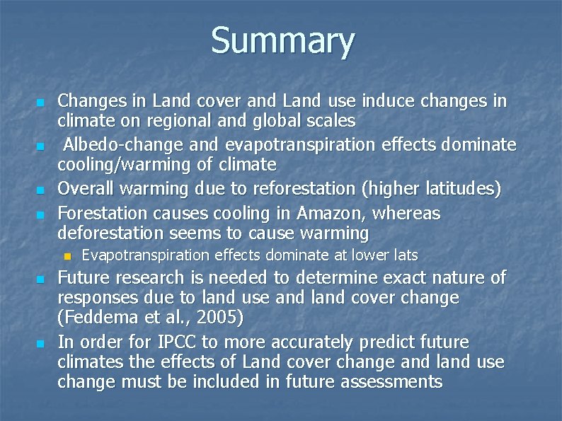 Summary n n Changes in Land cover and Land use induce changes in climate