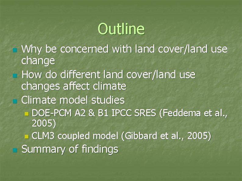 Outline n n n Why be concerned with land cover/land use change How do