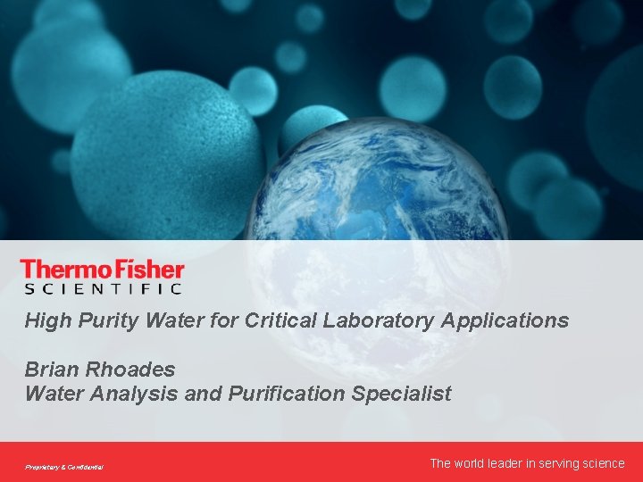 High Purity Water for Critical Laboratory Applications Brian Rhoades Water Analysis and Purification Specialist