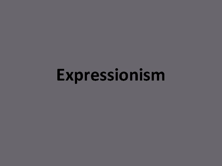 Expressionism 