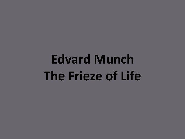 Edvard Munch The Frieze of Life 