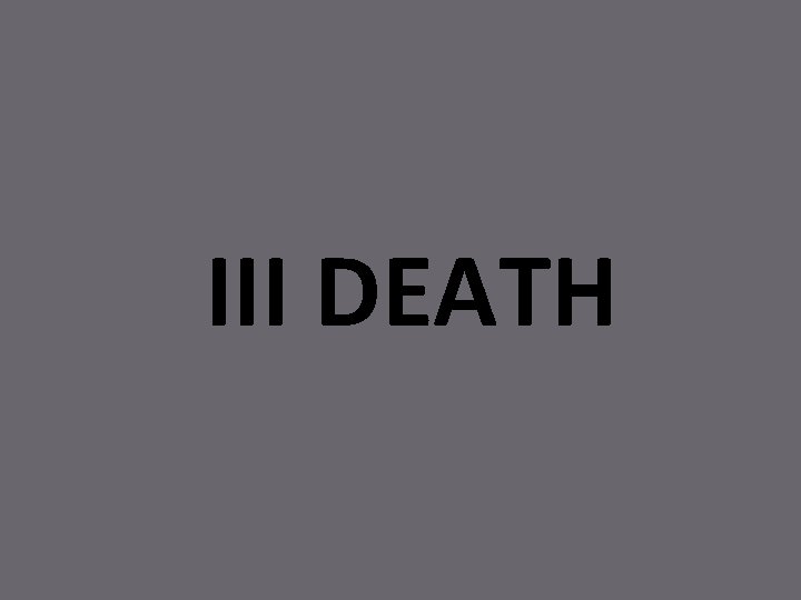 III DEATH 