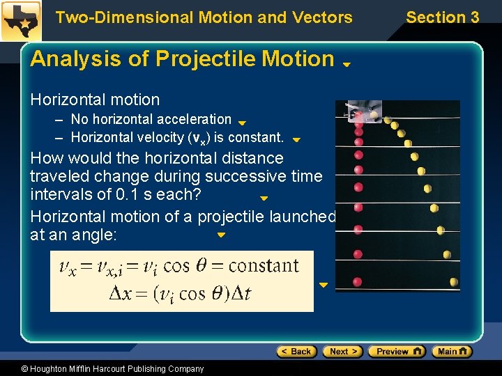 Two-Dimensional Motion and Vectors Analysis of Projectile Motion Horizontal motion – No horizontal acceleration