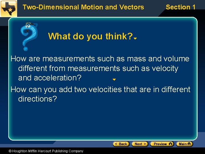 Two-Dimensional Motion and Vectors Section 1 What do you think? How are measurements such