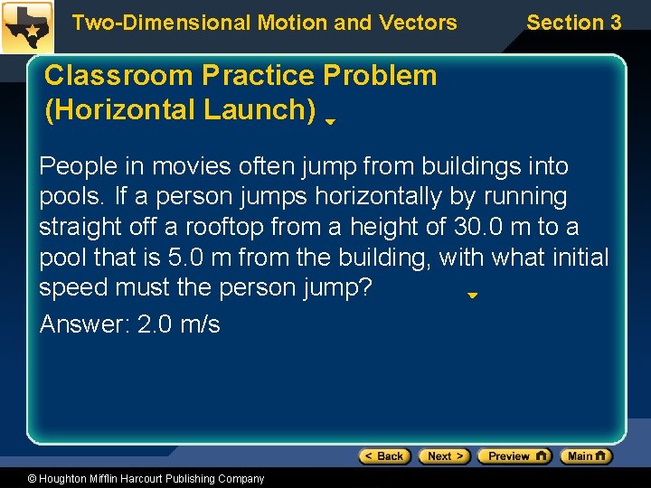 Two-Dimensional Motion and Vectors Section 3 Classroom Practice Problem (Horizontal Launch) People in movies