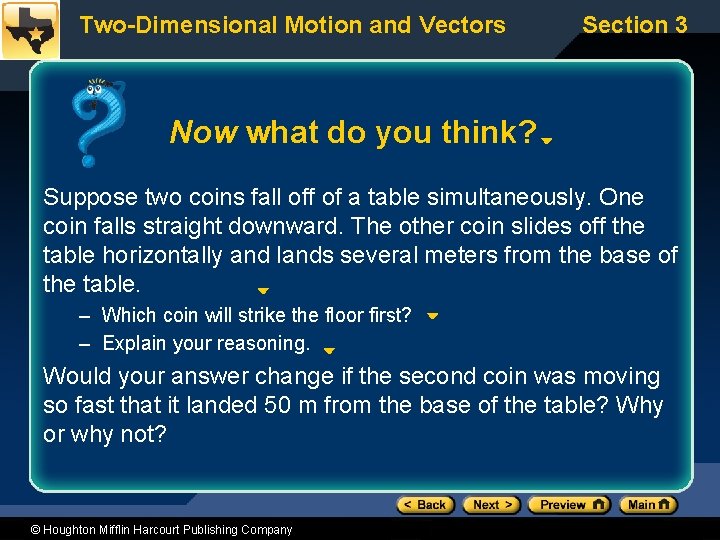 Two-Dimensional Motion and Vectors Section 3 Now what do you think? Suppose two coins
