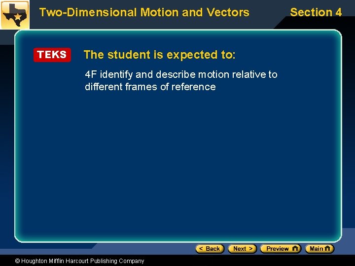 Two-Dimensional Motion and Vectors TEKS The student is expected to: 4 F identify and