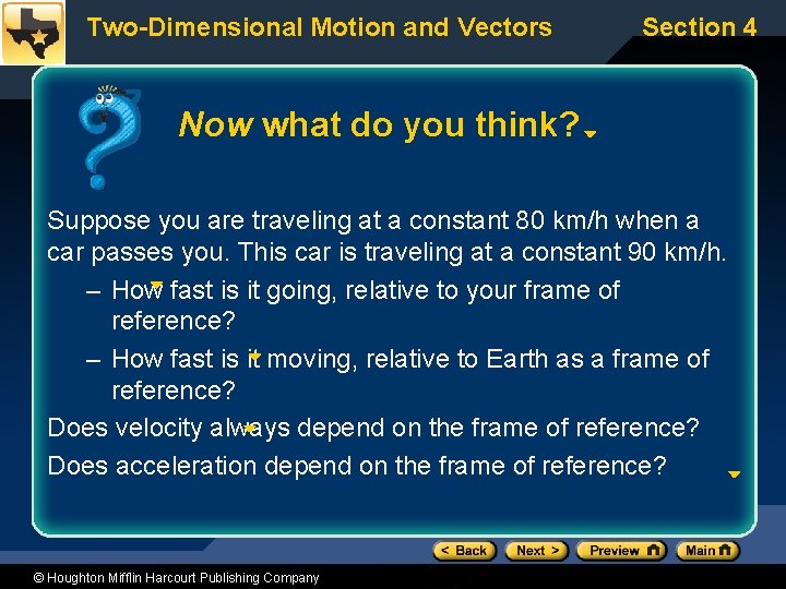 Two-Dimensional Motion and Vectors Section 4 Now what do you think? Suppose you are