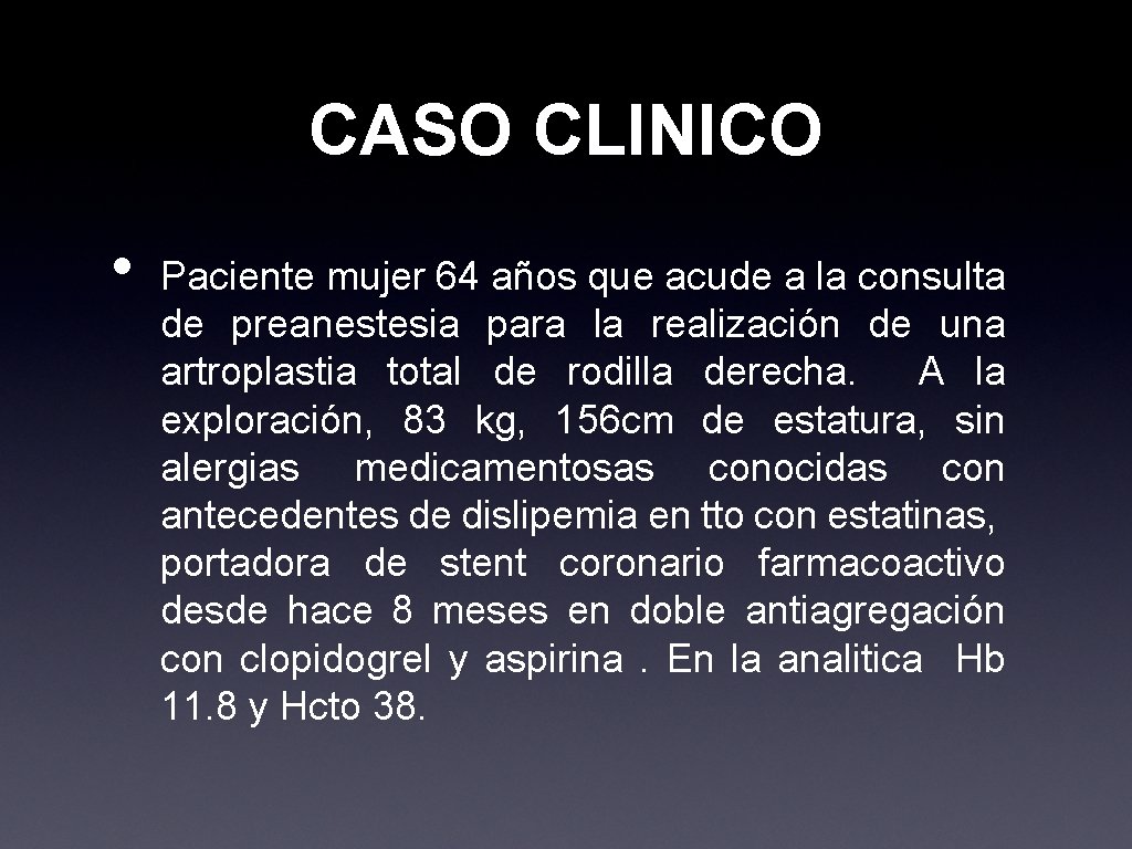 CASO CLINICO • Paciente mujer 64 años que acude a la consulta de preanestesia