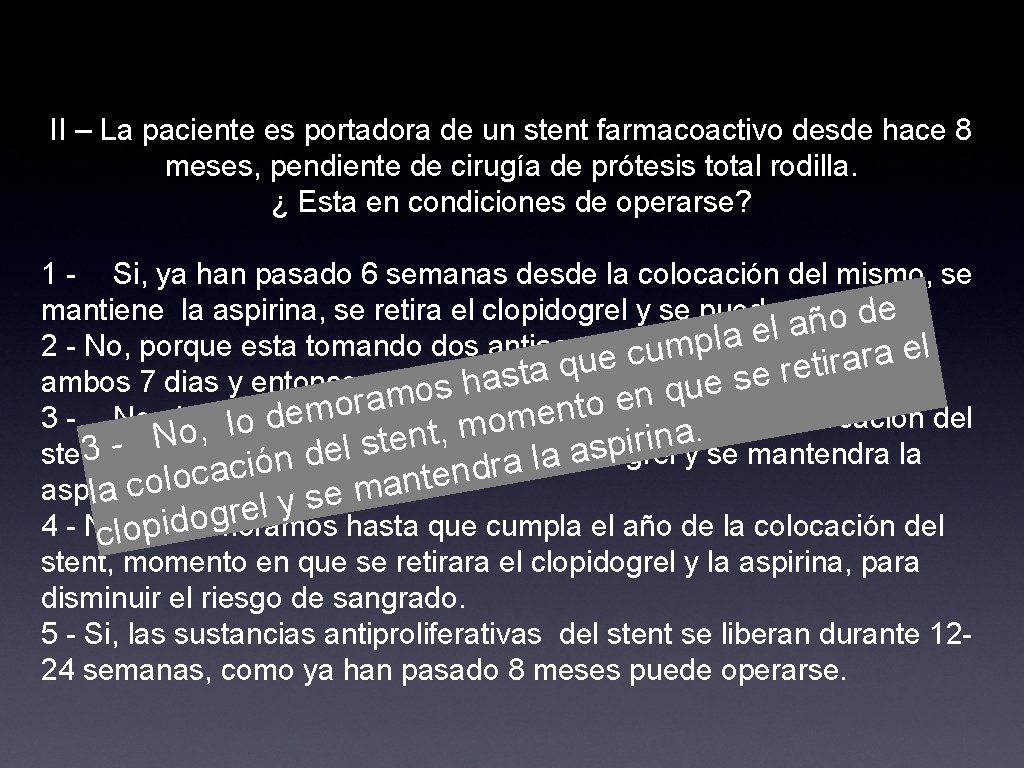 II – La paciente es portadora de un stent farmacoactivo desde hace 8 meses,