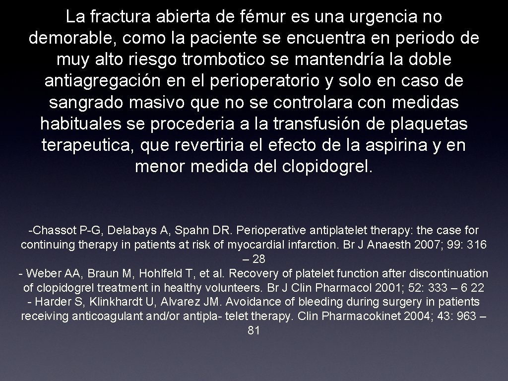 La fractura abierta de fémur es una urgencia no demorable, como la paciente se