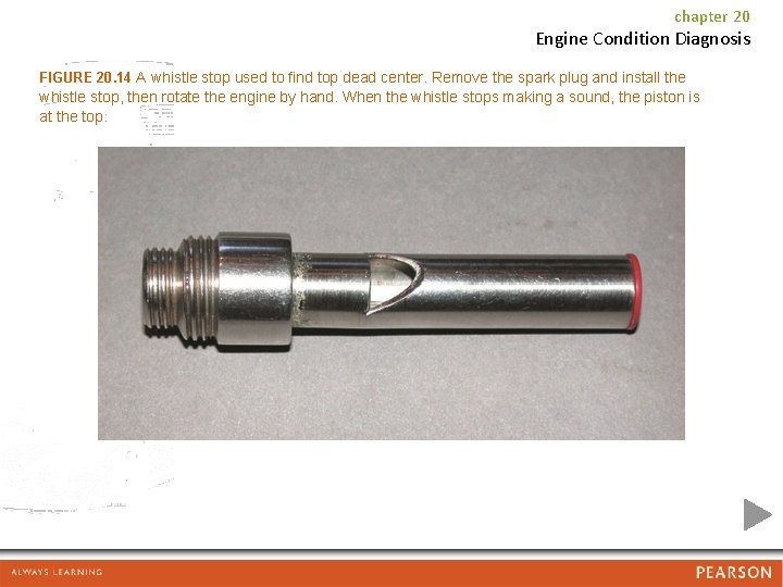 chapter 20 Engine Condition Diagnosis FIGURE 20. 14 A whistle stop used to find