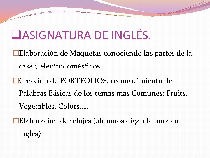 q. ASIGNATURA DE INGLÉS. �Elaboración de Maquetas conociendo las partes de la casa y