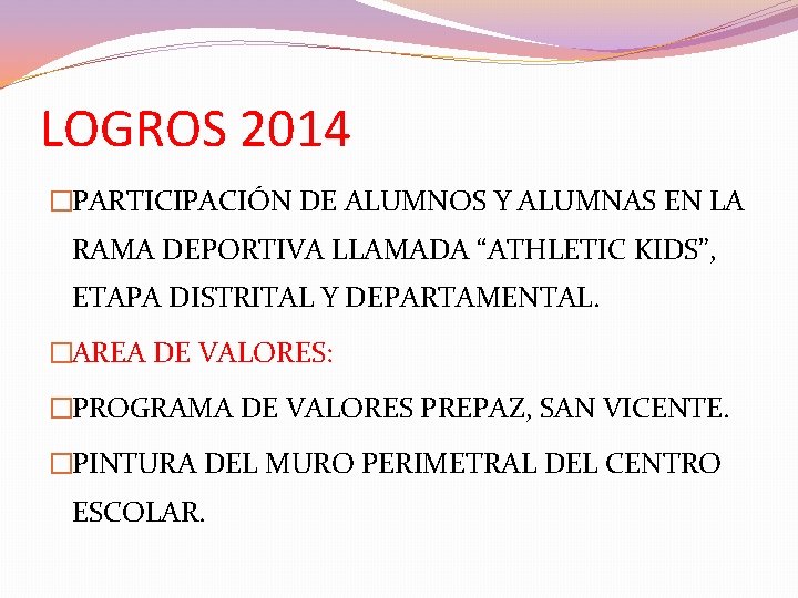 LOGROS 2014 �PARTICIPACIÓN DE ALUMNOS Y ALUMNAS EN LA RAMA DEPORTIVA LLAMADA “ATHLETIC KIDS”,