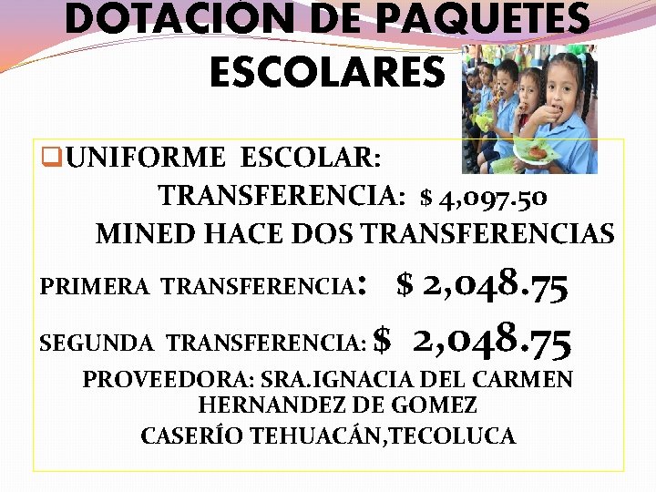 DOTACIÓN DE PAQUETES ESCOLARES q. UNIFORME ESCOLAR: TRANSFERENCIA: $ 4, 097. 50 MINED HACE