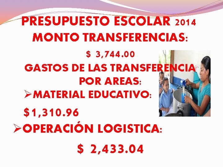 PRESUPUESTO ESCOLAR 2014 MONTO TRANSFERENCIAS: $ 3, 744. 00 GASTOS DE LAS TRANSFERENCIA POR