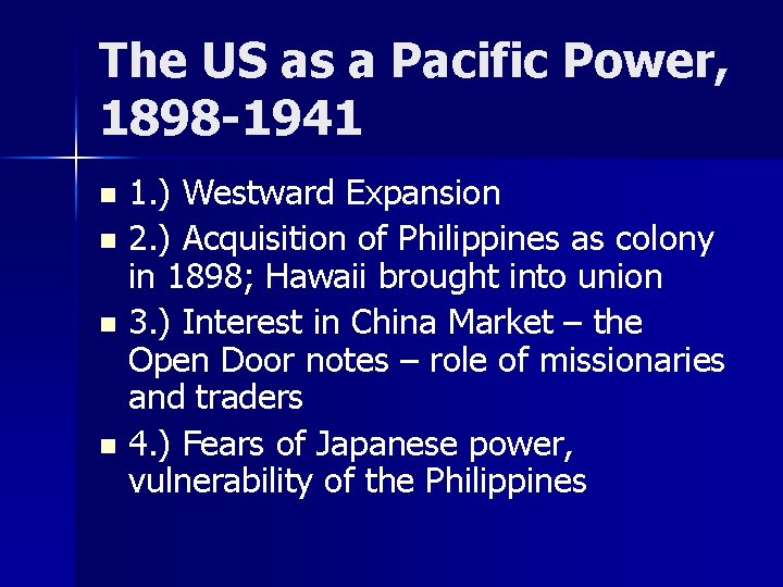 The US as a Pacific Power, 1898 -1941 1. ) Westward Expansion n 2.