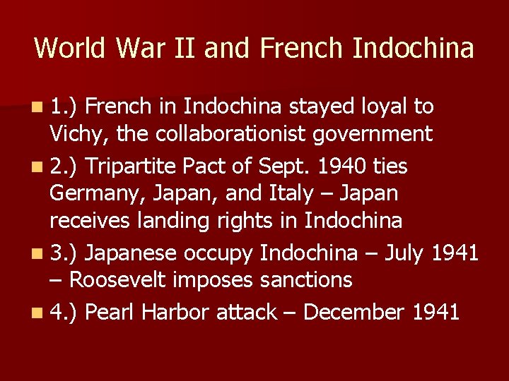 World War II and French Indochina n 1. ) French in Indochina stayed loyal