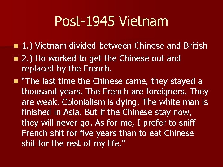 Post-1945 Vietnam 1. ) Vietnam divided between Chinese and British n 2. ) Ho