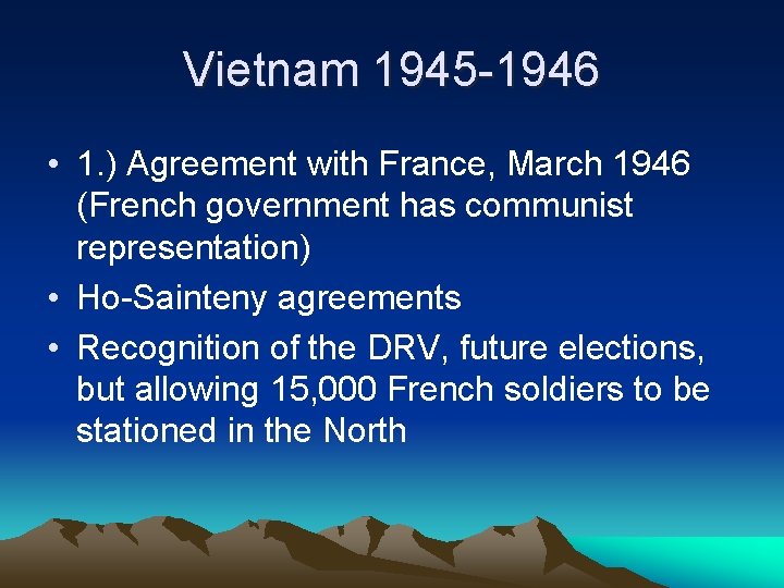 Vietnam 1945 -1946 • 1. ) Agreement with France, March 1946 (French government has