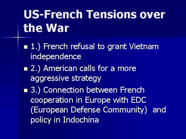 US-French Tensions over the War 1. ) French refusal to grant Vietnam independence n