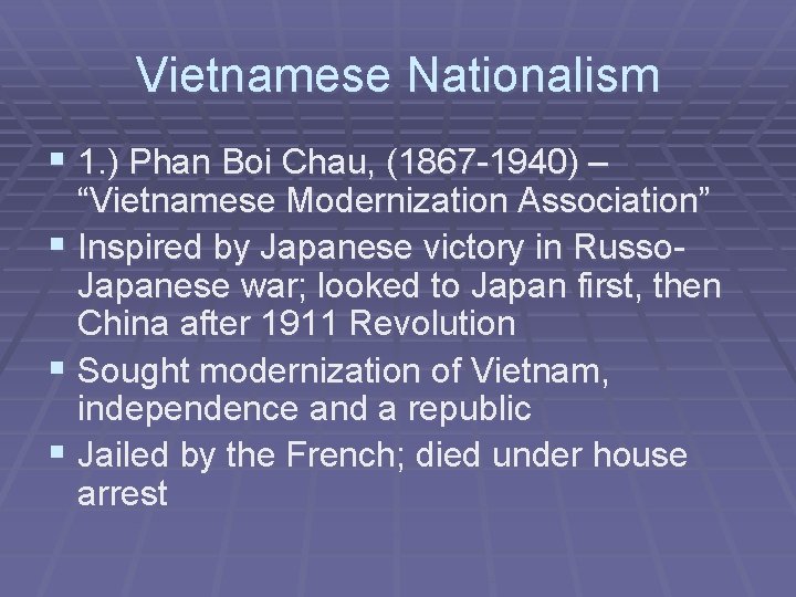 Vietnamese Nationalism § 1. ) Phan Boi Chau, (1867 -1940) – “Vietnamese Modernization Association”