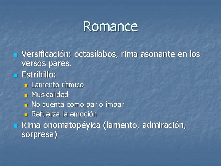 Romance n n Versificación: octasílabos, rima asonante en los versos pares. Estribillo: n n