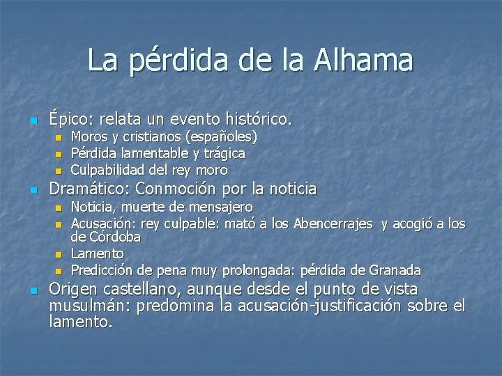 La pérdida de la Alhama n Épico: relata un evento histórico. n n Dramático:
