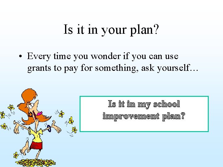 Is it in your plan? • Every time you wonder if you can use