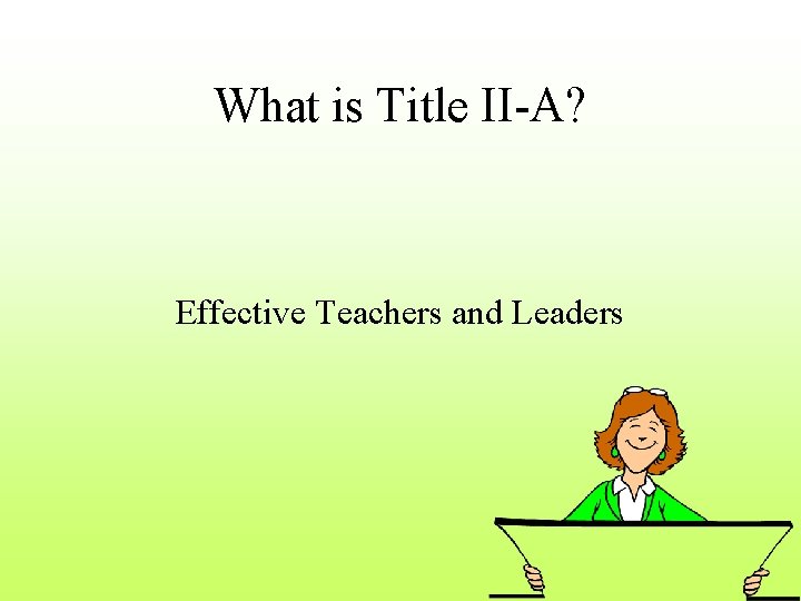What is Title II-A? Effective Teachers and Leaders 