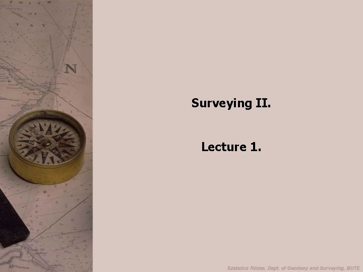 Surveying II. Lecture 1. 