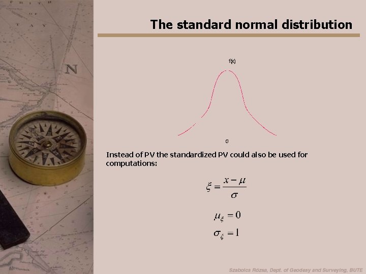 The standard normal distribution Instead of PV the standardized PV could also be used