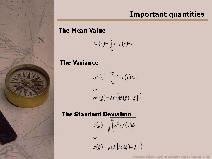 Important quantities The Mean Value The Variance The Standard Deviation 