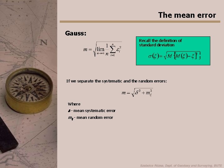 The mean error Gauss: Recall the definition of standard deviation If we separate the