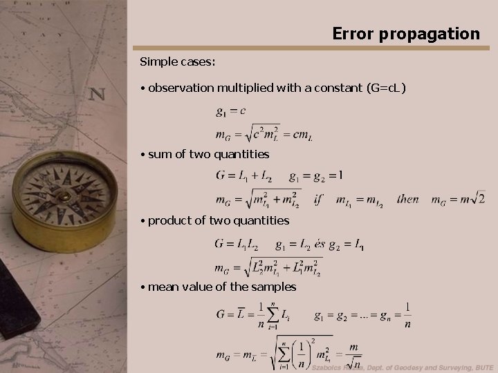 Error propagation Simple cases: • observation multiplied with a constant (G=c. L) • sum