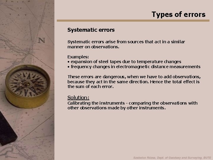 Types of errors Systematic errors arise from sources that act in a similar manner