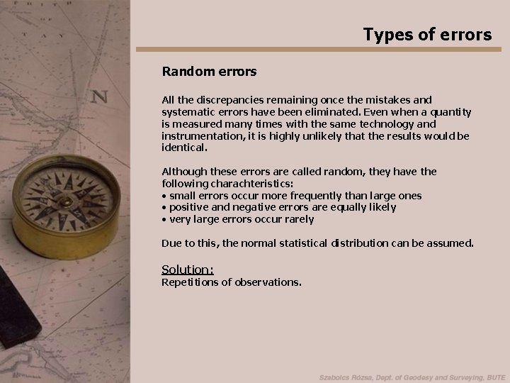 Types of errors Random errors All the discrepancies remaining once the mistakes and systematic