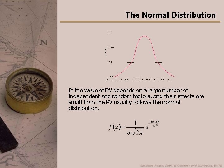 The Normal Distribution If the value of PV depends on a large number of