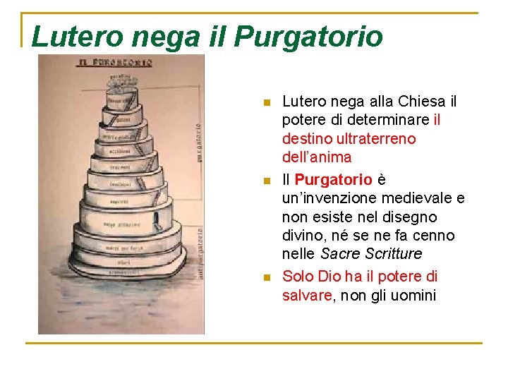 Lutero nega il Purgatorio n n n Lutero nega alla Chiesa il potere di