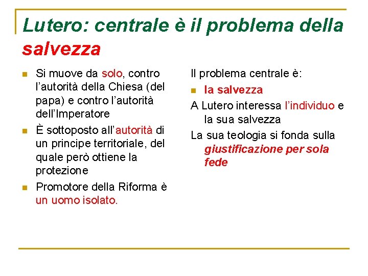 Lutero: centrale è il problema della salvezza n n n Si muove da solo,